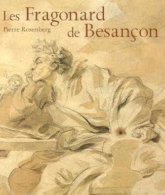 Couverture — Les Fragonard de Besançon. Auteur : Pierre Rosenberg de l’Académie française.